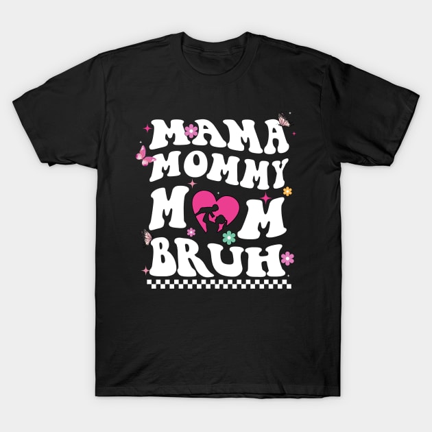 I Went From Mom Bruh Shirt Funny Mothers Day Gifts for Mom T-Shirt T-Shirt by Emouran